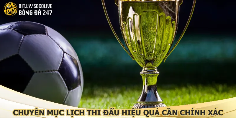 chuyen-muc-lich-thi-dau-hieu-qua-can-chinh-xac