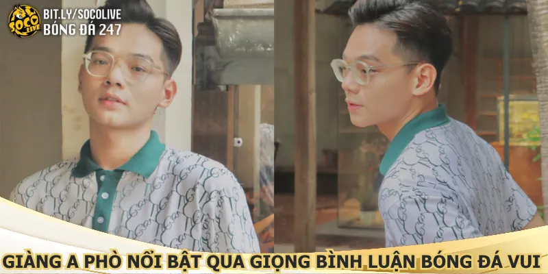 giang-a-pho-noi-bat-qua-giong-binh-luan-bong-da-vui