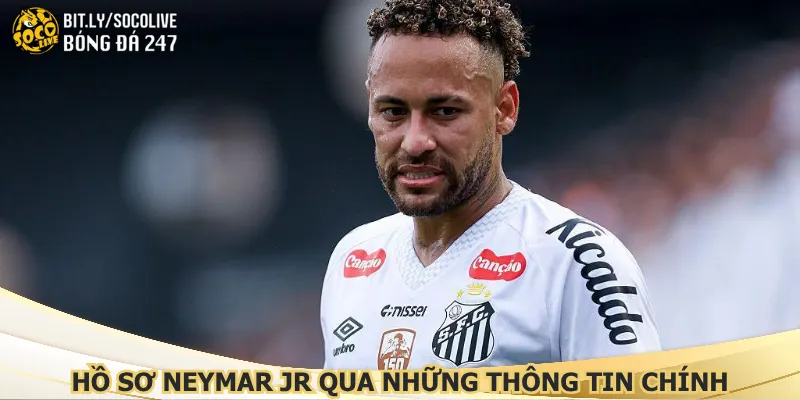 ho-so-neymar-jr-qua-nhung-thong-tin-chinh