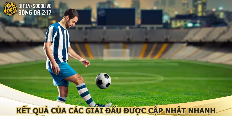 ket-qua-cua-cac-giai-dau-duoc-cap-nhat-nhanh