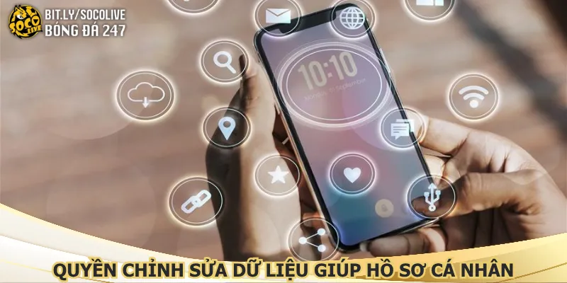 quyen-chinh-sua-du-lieu-giup-ho-so-ca-nhan-chinh-xac