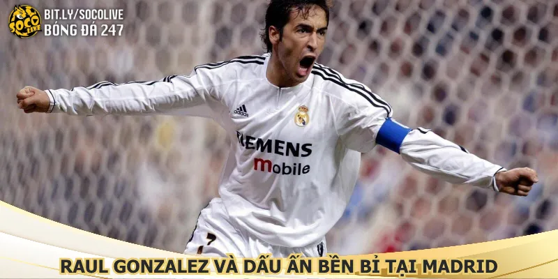 raul-gonzalez-va-dau-an-ben-bi-tai-madrid