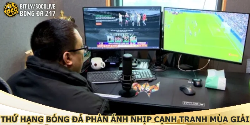 thu-hang-bong-da-phan-anh-nhip-canh-tranh-mua-giai