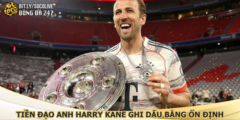 tien-dao-anh-harry-kane-ghi-dau-bang-hieu-suat-on-dinh